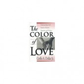 The Color of Love: Understanding God's Answer to Racism, Separation, and Division by Creflo A., Jr. Dollar 